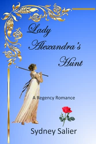 Lady Alexandra's Hunt A Regency Romance about One Lady's Hunt for Love