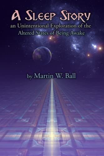 A Sleep Story An Unintentional Exploration of the Altered States of Being Awake