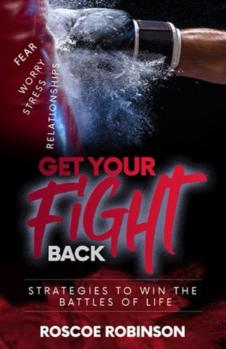Get Your Fight Back Strategies to Win the Battles of Life