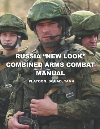 Russia “New Look” Combined Arms Combat Manual: Platoon, Squad, Tank