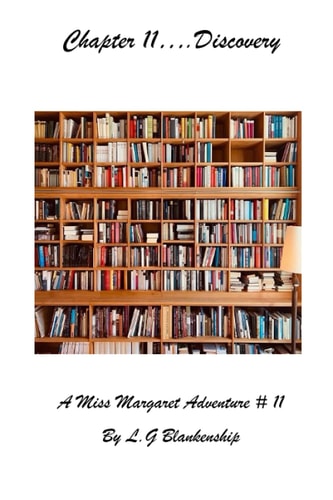 Chapter 11...Discovery A Miss Margaret Adventure