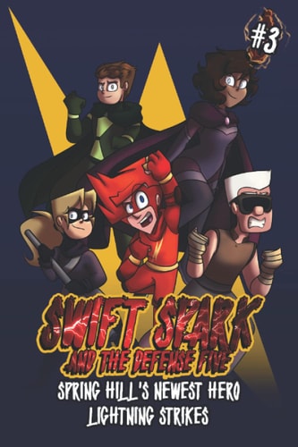 Swift Spark and the Defense Five Issue Three: Spring Hill's Newest Hero / Lightning Strikes