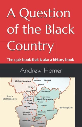 A Question of the Black Country The Quiz Book that is Also a History Book