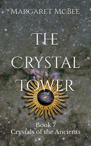 CRYSTAL TOWER Book 7 Crystals of the Ancients