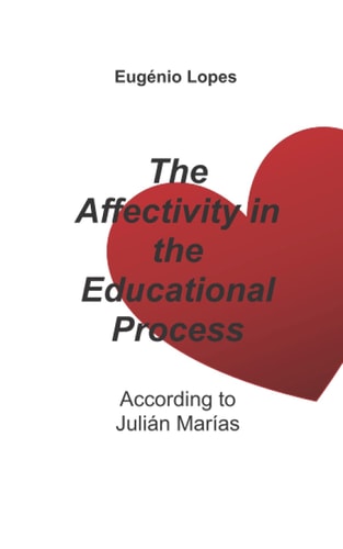 The Affectivity in the Educational Process According to Julián Marías