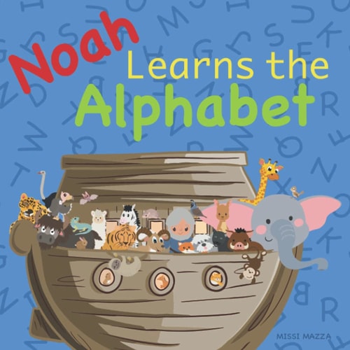Noah Learns the Alphabet Christian Based Preschool Books