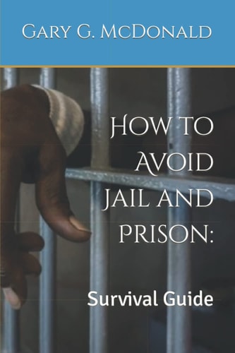 How to Avoid Jail and Prison : Survival Guide
