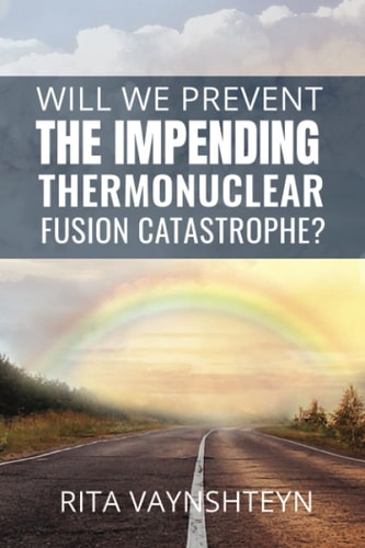 WILL WE PREVENT the IMPENDING THERMONUCLEAR FUSION CATASTROPHE?