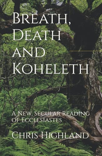 Breath, Death and Koheleth A New, Secular Reading of Ecclesiastes