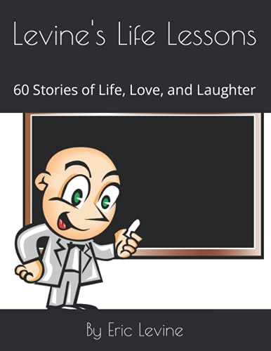 Levine's Life Lessons 60 Stories of Life, Love, and Laughter