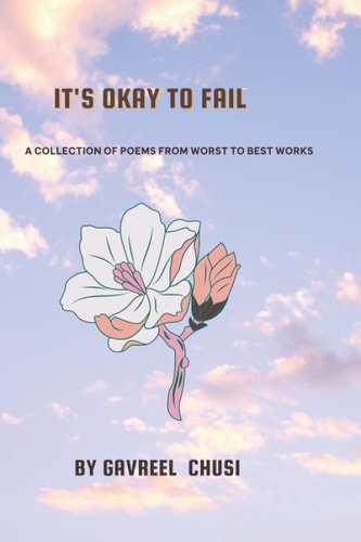 It's Okay to Fail A Collection Of Poems From Worst To Best Works