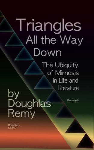 Triangles All the Way Down The Ubiquity of Mimesis in Life and Literature
