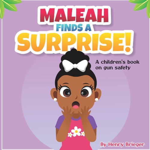 Maleah Finds A Suprise! A Children's Book on Gun Safety