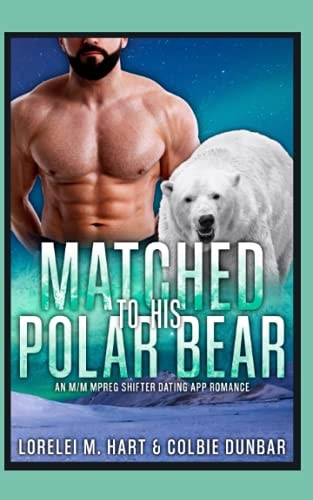 Matched To His Polar Bear An M/M Mpreg Shifter Dating App Romance