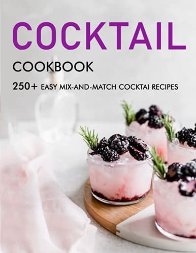 Cocktail Cookbook 250+ Easy Mix-and-Match Cocktai Recipes