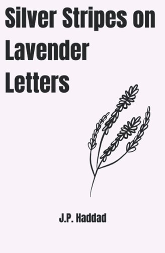 Silver Stripes on Lavender Letters A Collection of Poetry and Prose.
