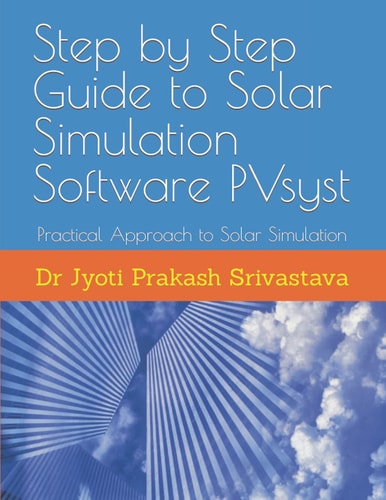 Step by Step Guide to Solar Simulation Software PVsyst Practical Approach to Solar Simulation