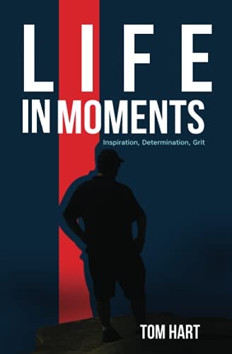 Life In Moments Inspiration, Determination, Grit
