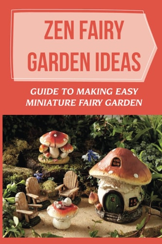 Zen Fairy Garden Ideas Guide To Making Easy Miniature Fairy Garden: Small Backyard Zen Garden Ideas