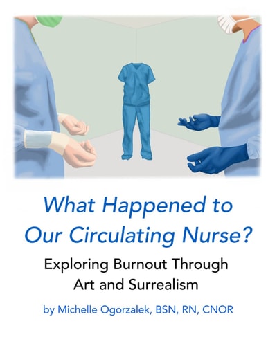 What Happened to Our Circulating Nurse? Exploring Burnout Through Art and Surrealism