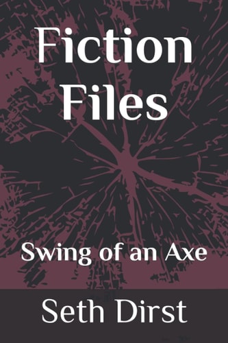 Fiction Files Swing of an Axe