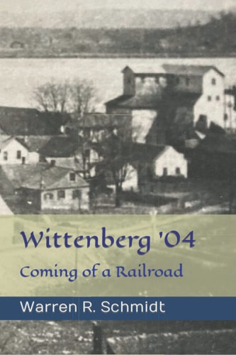 Wittenberg '04 Coming of a Railroad
