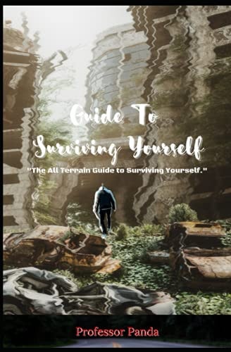 The Guide To Surviving Yourself All Terrain Guide to Surviving Yourself