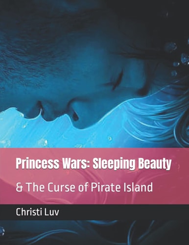 Princess Wars Sleeping Beauty: & The Curse of Pirate Island