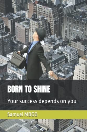 Born to Shine Your Success Depends on You