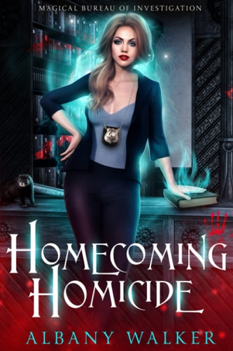 Homecoming Homicide Magical Bureau of Investigation Book 1