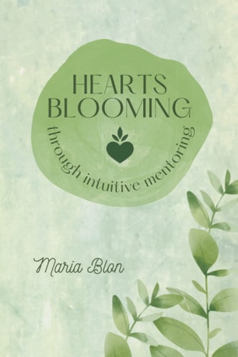 Hearts Blooming Through Intuitive Mentoring