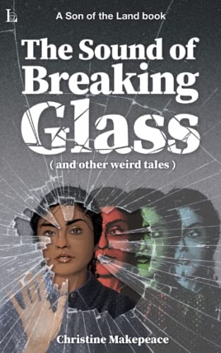 The Sound of Breaking Glass And More Weird Tales