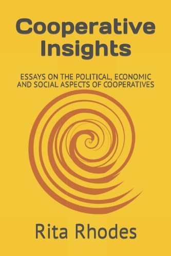 Cooperative Insights Essays on the Political, Economic and Social Aspects of Cooperatives