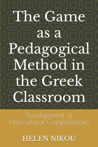The Game as a Pedagogical Method in the Greek Classroom Development of Intercultural Competencies