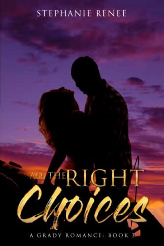 All the Right Choices A Grady Romance: Book 3