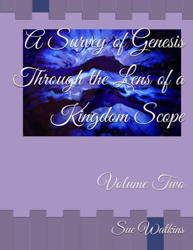 A Survey of Genesis Through the Lens of a Kingdom Scope Volume Two