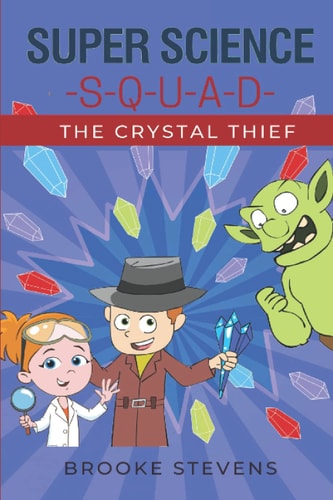 Super Science Squad The Crystal Thief