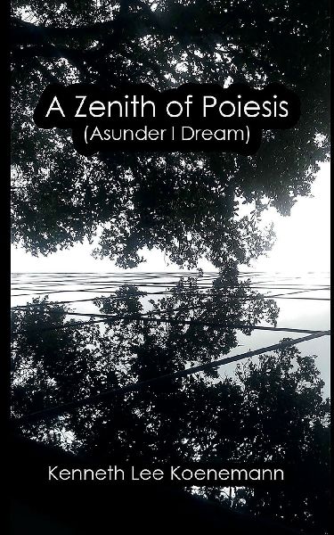 A Zenith of Poiesis (Asunder I Dream)