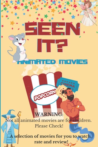 Seen It? Animated Movies A Selection of Animated Movies for You to Watch Rate and Review.
