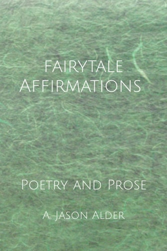 Fairytale Affirmations Poetry and Prose