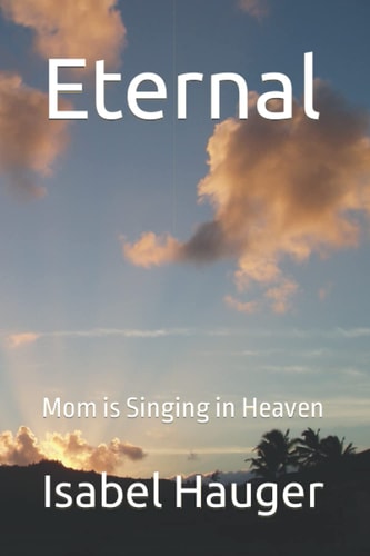 Eternal Mom is Singing in Heaven