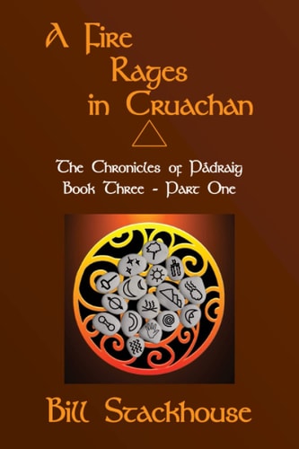 A Fire Rages in Cruachan - Part One The Chronicles of Pádraig - Book3a