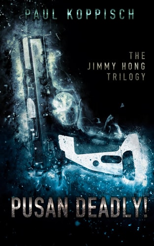 Pusan Deadly! The Jimmy Hong Trilogy