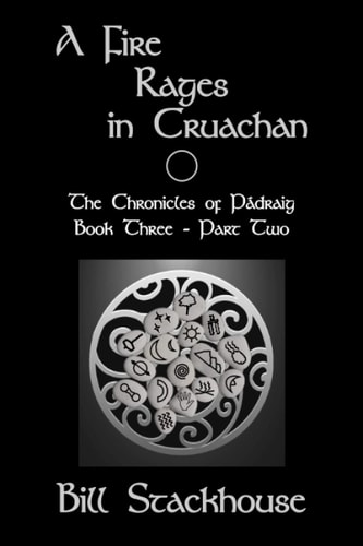 A Fire Rages in Cruachan - Part Two The Chronicles of Pádraig - Book3b