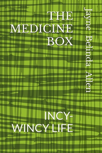 The Medicine Box Incy-Wincy Life