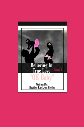 Believing In True Love Volume 3 'Oh Baby'