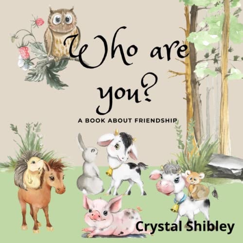 Who are You? A Book about Friendship. A Book about Conquering Your Fears and Making Friends.