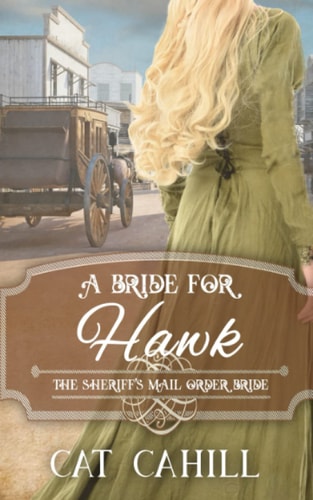 A Bride for Hawk The Sheriff's Mail Order Bride Book 4