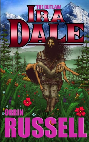 The Outlaw Ira Dale An Ira Dale Series Western #3