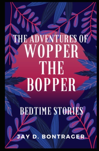 The Adventures of Wopper the Bopper Bedtime Stories